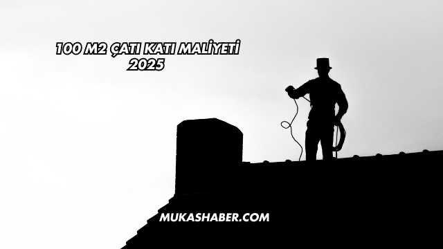 100 m2 Çatı Katı Maliyeti 2025