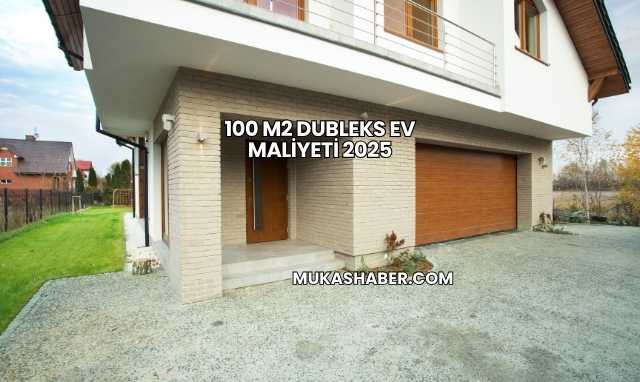 100 m2 Dubleks Ev Maliyeti 2025
