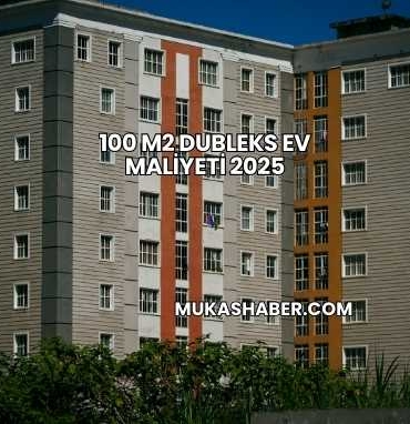 100 m2 Dubleks Ev Maliyeti 2025