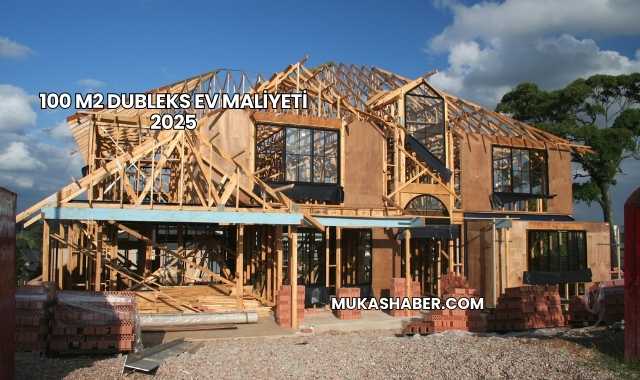 100 m2 Dubleks Ev Maliyeti 2025