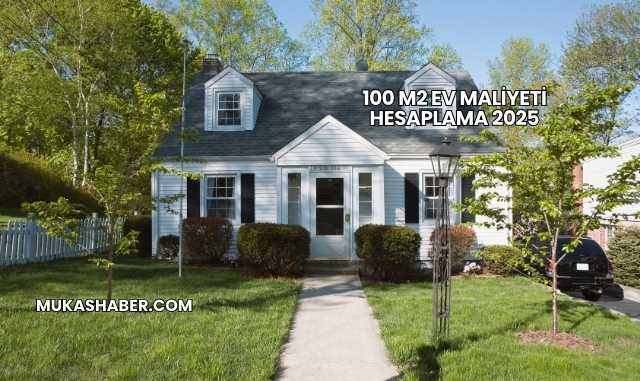 100 m2 Ev Maliyeti Hesaplama 2025