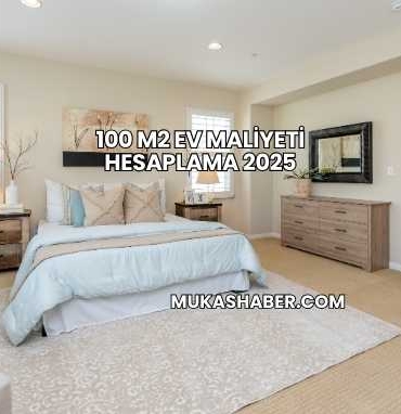 100 m2 Ev Maliyeti Hesaplama 2025
