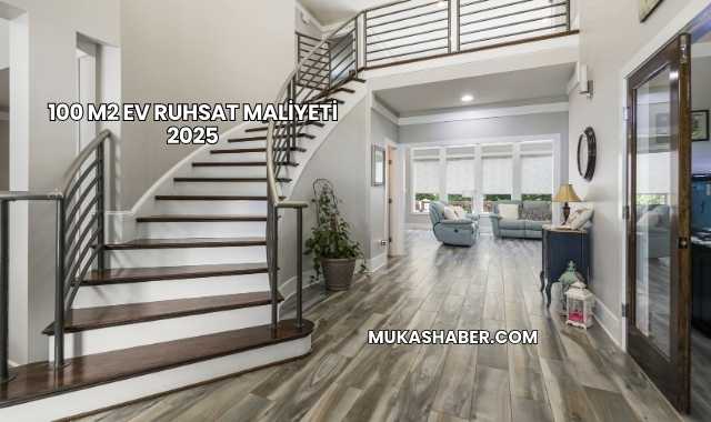 100 m2 Ev Ruhsat Maliyeti 2025