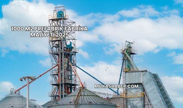1000 m2 Prefabrik Fabrika Maliyeti 2025