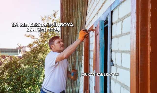 120 Metrekare Evin Boya Maliyeti 2025