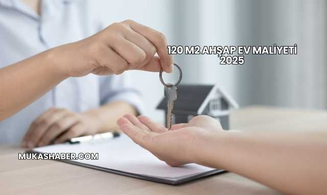 120 m2 Ahşap Ev Maliyeti 2025