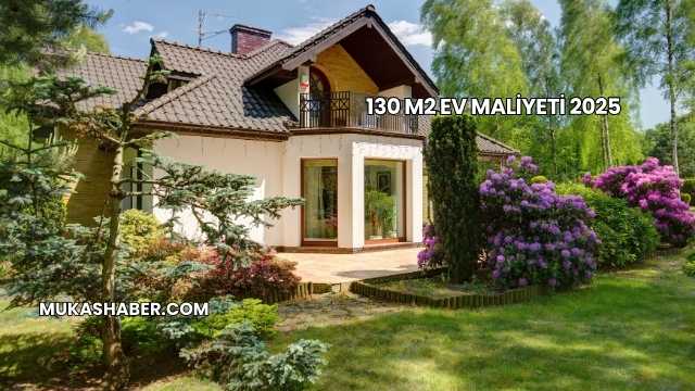 130 m2 Ev Maliyeti 2025