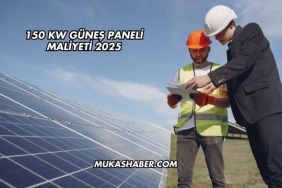 150 KW Güneş Paneli Maliyeti 2025