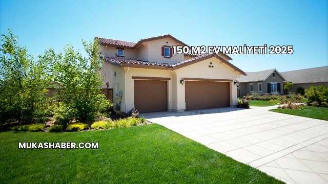 150 M2 Ev Maliyeti 2025
