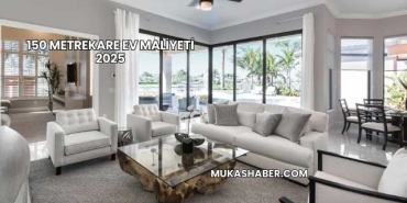 150 Metrekare Ev Maliyeti 2025