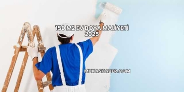 150 m2 Ev Boya Maliyeti 2025