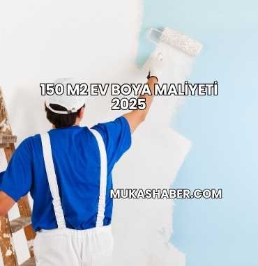 150 m2 Ev Boya Maliyeti 2025