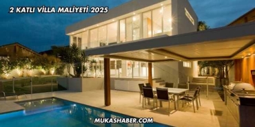 2 Katlı Villa Maliyeti 2025