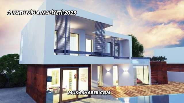 2 Katlı Villa Maliyeti 2025