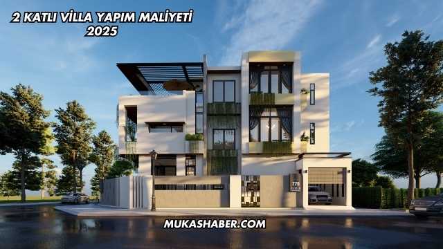 2 Katlı Villa Yapım Maliyeti 2025