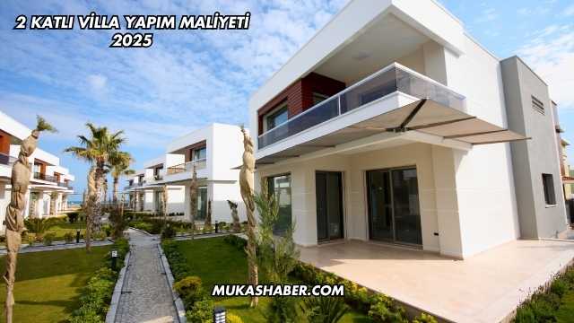 2 Katlı Villa Yapım Maliyeti 2025