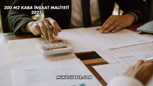 200 M2 Kaba İnşaat Maliyeti 2025