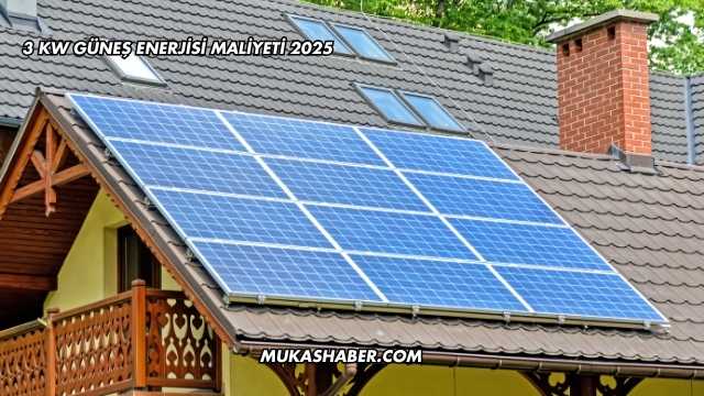 3 Kw Güneş Enerjisi Maliyeti 2025
