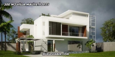 300 m2 Villa Maliyeti 2025