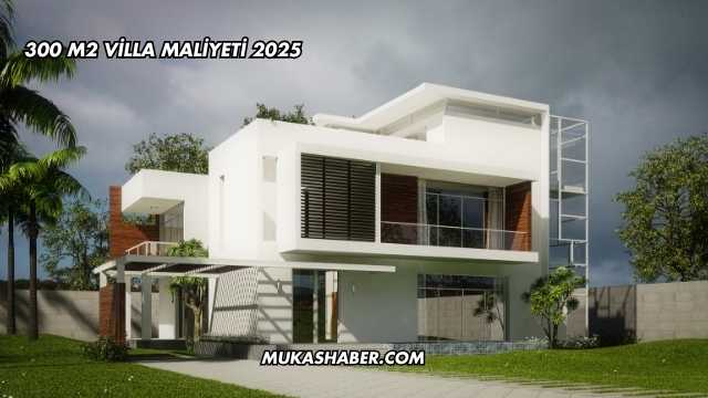 300 m2 Villa Maliyeti 2025