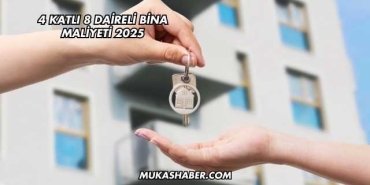 4 Katlı 8 Daireli Bina Maliyeti 2025