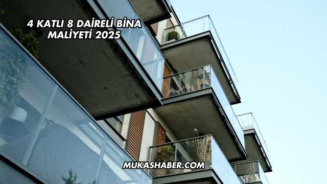 4 Katlı 8 Daireli Bina Maliyeti 2025