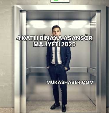 4 Katlı Binaya Asansör Maliyeti 2025
