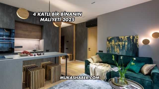 4 Katlı Bir Binanın Maliyeti 2025