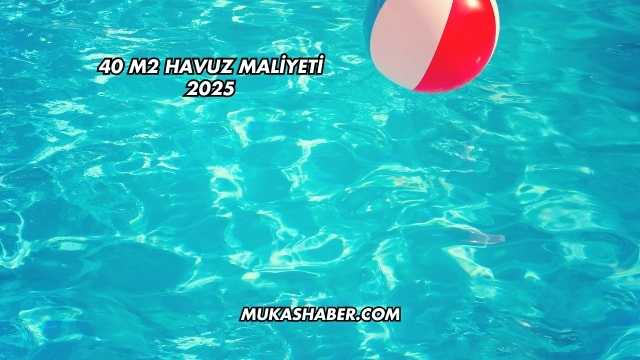 40 m2 Havuz Maliyeti 2025