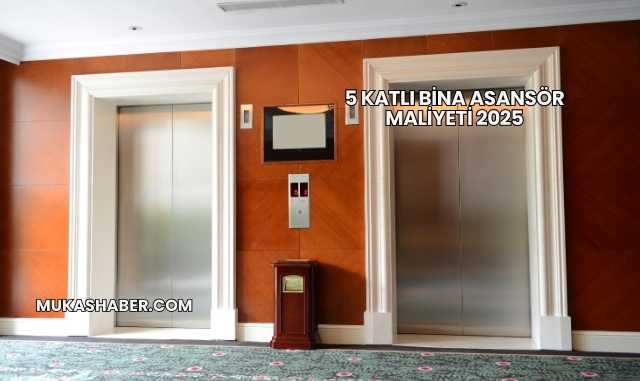 5 Katlı Bina Asansör Maliyeti 2025