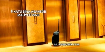 5 Katlı Bina Asansör Maliyeti 2025