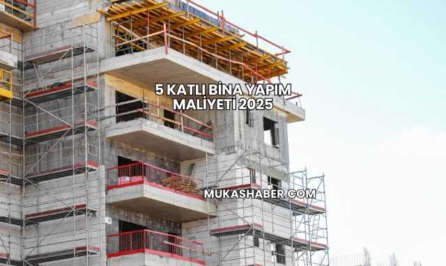 5 Katlı Bina Yapım Maliyeti 2025
