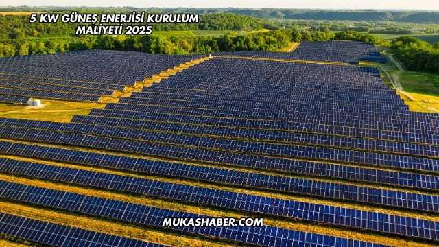 5 Kw Güneş Enerjisi Kurulum Maliyeti 2025