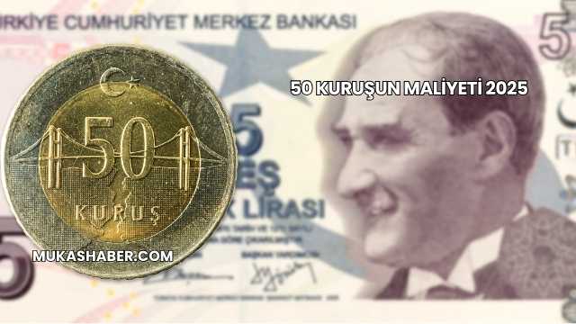 50 Kuruşun Maliyeti 2025