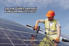 500 kW Güneş Santrali Kurulum Maliyeti 2025