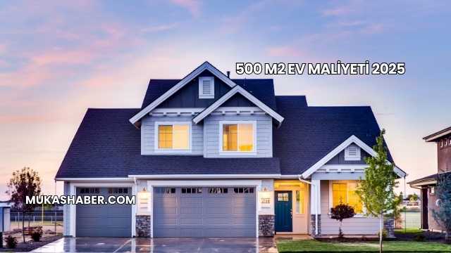 500 m2 Ev Maliyeti 2025