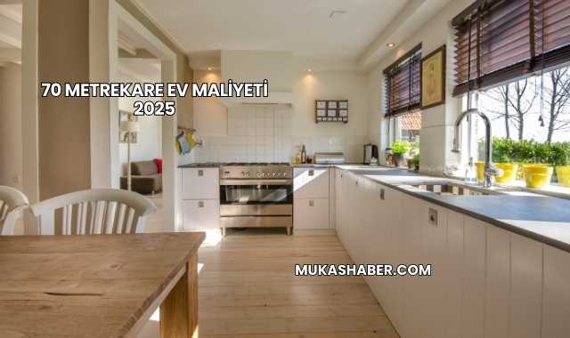 70 Metrekare Ev Maliyeti 2025