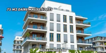 75 M2 Daire Maliyeti 2025