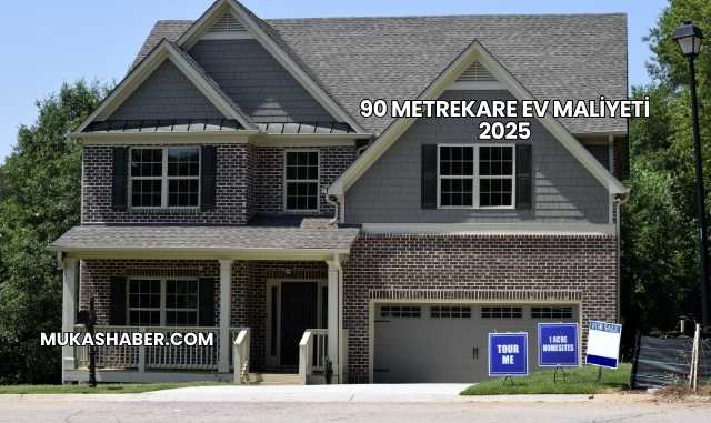 90 Metrekare Ev Maliyeti 2025