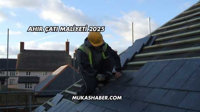Ahır Çatı Maliyeti 2025