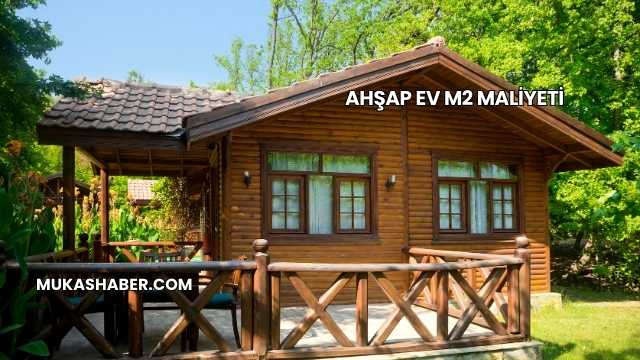 Ahşap Ev m2 Maliyeti