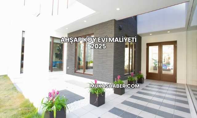 Ahşap Köy Evi Maliyeti 2025