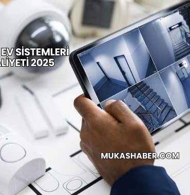 Akıllı Ev Sistemleri Maliyeti 2025
