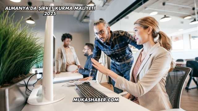 Almanya'da Şirket Kurma Maliyeti 2025