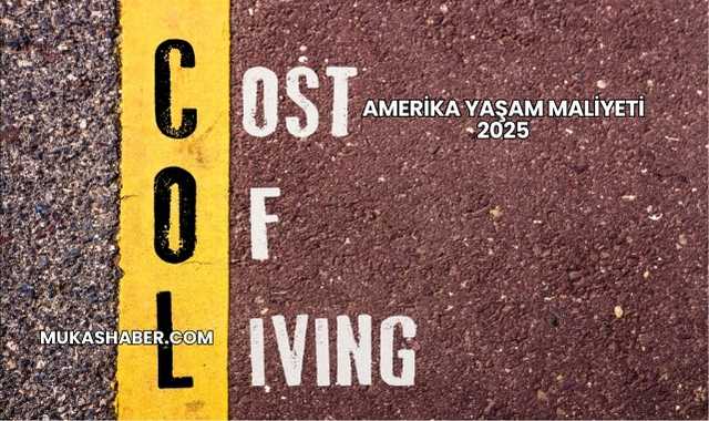 Amerika Yaşam Maliyeti 2025