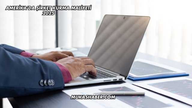 Amerika’da Şirket Kurma Maliyeti 2025