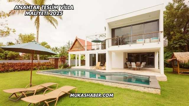 Anahtar Teslim Villa Maliyeti 2025