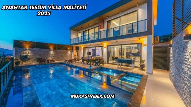 Anahtar Teslim Villa Maliyeti 2025