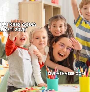 Anaokulu Kreş Açma Maliyeti 2025