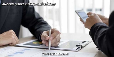 Anonim Şirket Kurma Maliyeti 2025